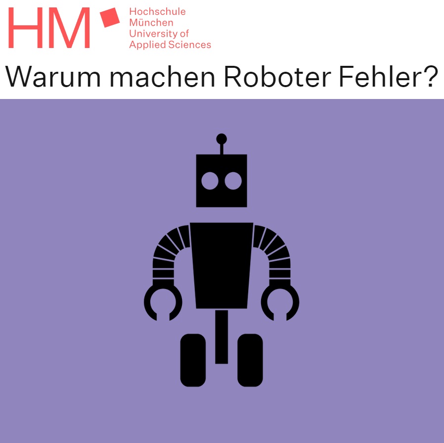 Warum machen Roboter Fehler? Ein Beitrag der Hochschule Muenchen (HM).